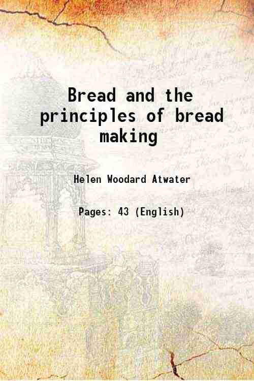     			Bread and the principles of bread making 1900 [Hardcover]