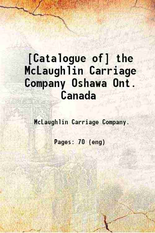     			[Catalogue of] the McLaughlin Carriage Company Oshawa Ont. Canada 1896 [Hardcover]