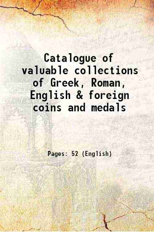     			Catalogue of valuable collections of Greek, Roman, English & foreign coins and medals, the properties of the late Henry Durden, Esq., of B [Hardcover]