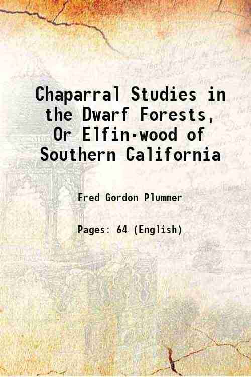     			Chaparral Studies in the Dwarf Forests, Or Elfin-wood of Southern California 1911 [Hardcover]