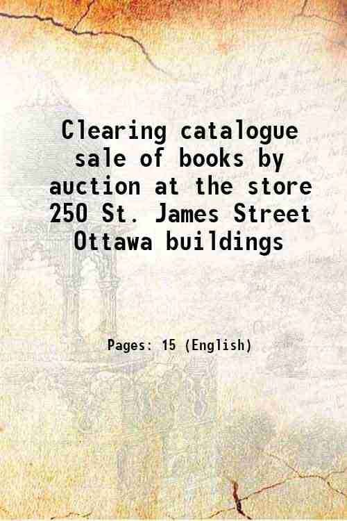     			Clearing catalogue sale of books by auction at the store 250 St. James Street Ottawa buildings 1800 [Hardcover]