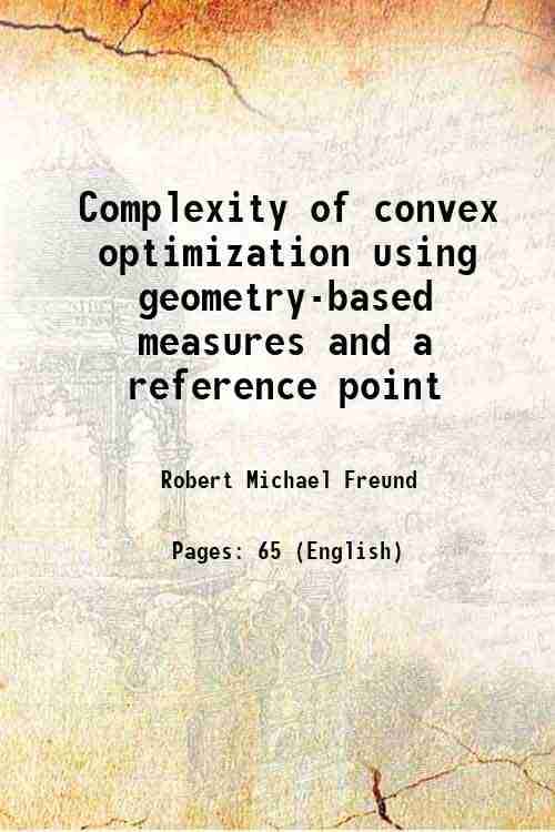     			Complexity of convex optimization using geometry-based measures and a reference point 2001 [Hardcover]