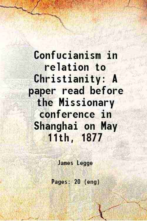     			Confucianism in relation to Christianity A paper read before the Missionary conference in Shanghai on May 11th, 1877 1877 [Hardcover]