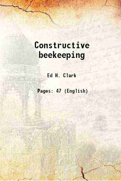     			Constructive beekeeping 1918 [Hardcover]