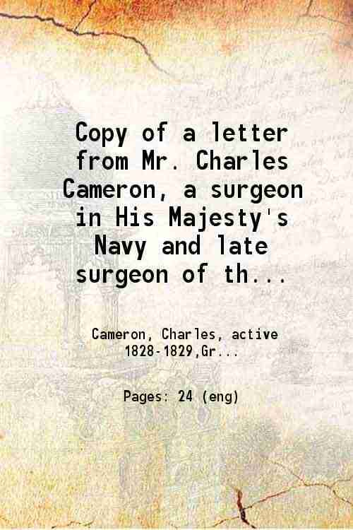     			Copy of a letter from Mr. Charles Cameron, a surgeon in His Majesty's Navy and late surgeon of the Fergusson convict ship, to the Commissi [Hardcover]