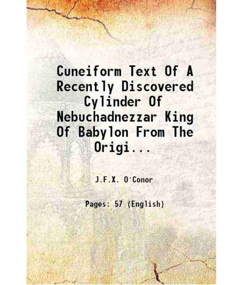     			Cuneiform Text Of A Recently Discovered Cylinder Of Nebuchadnezzar King Of Babylon From The Original In The Metropolitan Museum Of Art, Ne [Hardcover]