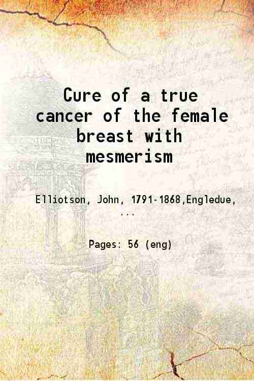     			Cure of a true cancer of the female breast with mesmerism 1848 [Hardcover]