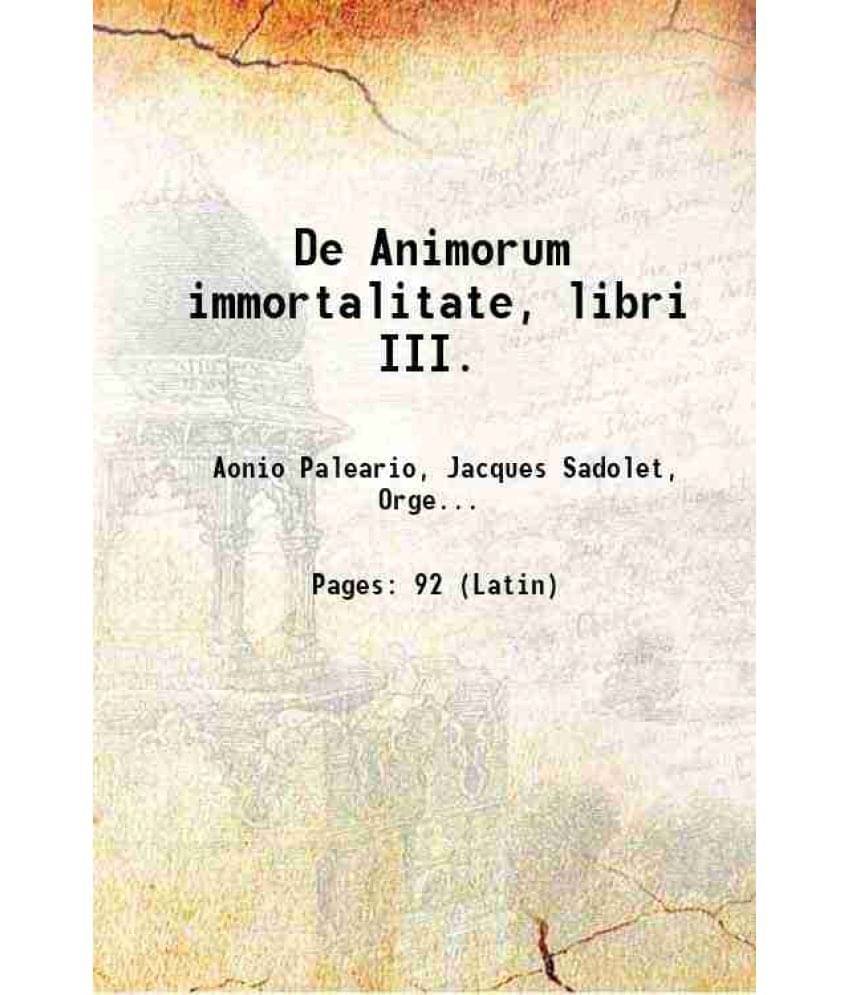     			De Animorum immortalitate, libri III. 1536 [Hardcover]