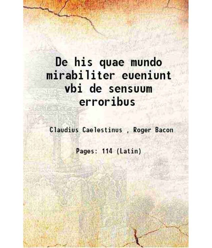     			De his quae mundo mirabiliter eueniunt vbi de sensuum erroribus 1542 [Hardcover]