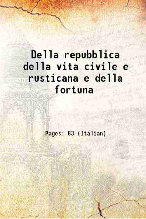     			Della repubblica della vita civile e rusticana e della fortuna 1515 [Hardcover]