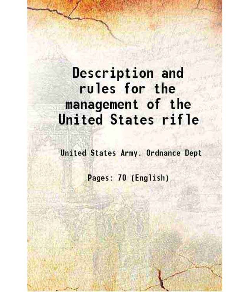     			Description and rules for the management of the United States rifle 1917 [Hardcover]