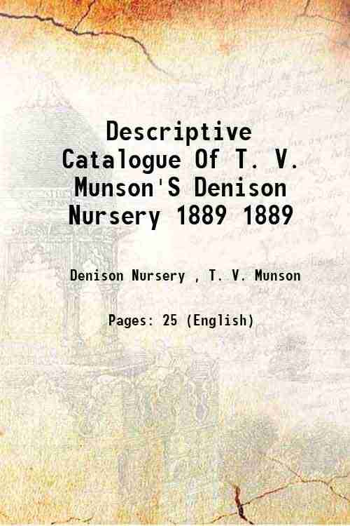     			Descriptive Catalogue Of T. V. Munson'S Denison Nursery Volume 1889 1889 [Hardcover]