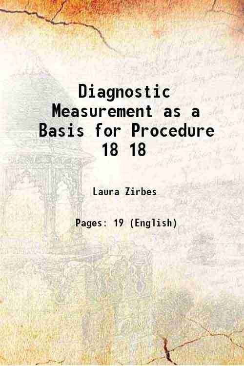     			Diagnostic Measurement as a Basis for Procedure Volume 18 1918 [Hardcover]