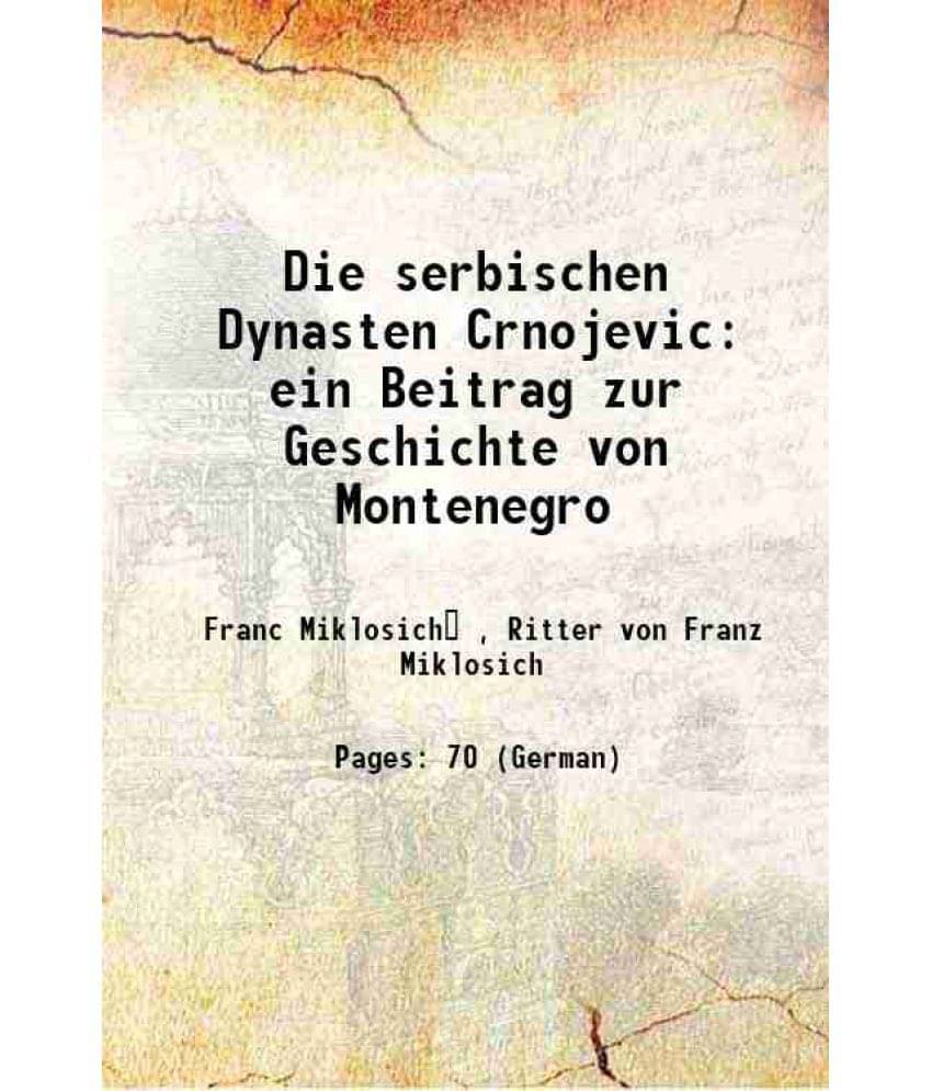     			Die serbischen Dynasten Crnojevic ein Beitrag zur Geschichte von Montenegro 1886 [Hardcover]