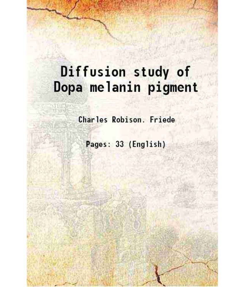     			Diffusion study of Dopa melanin pigment 1942 [Hardcover]