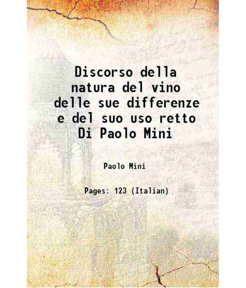     			Discorso della natura del vino delle sue differenze e del suo uso retto Di Paolo Mini 1596 [Hardcover]