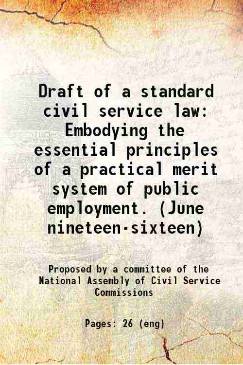     			Draft of a standard civil service law Embodying the essential principles of a practical merit system of public employment. (June nineteen- [Hardcover]