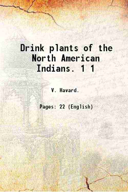     			Drink plants of the North American Indians Volume 1 1896 [Hardcover]