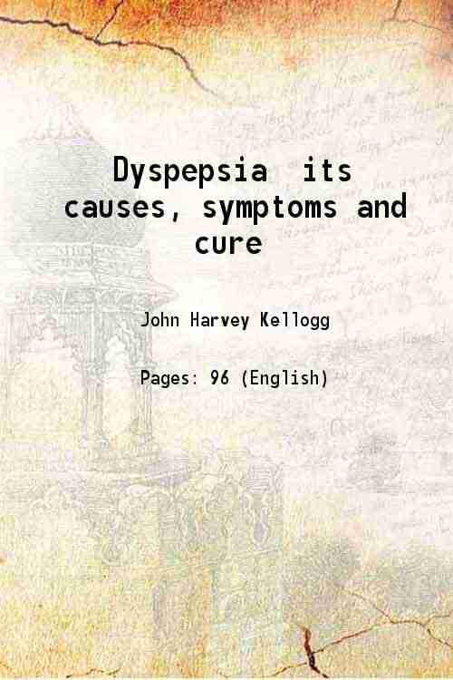     			Dyspepsia its causes, symptoms and cure 1879 [Hardcover]