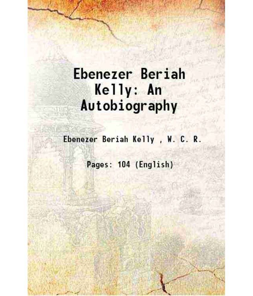     			Ebenezer Beriah Kelly An Autobiography 1856 [Hardcover]