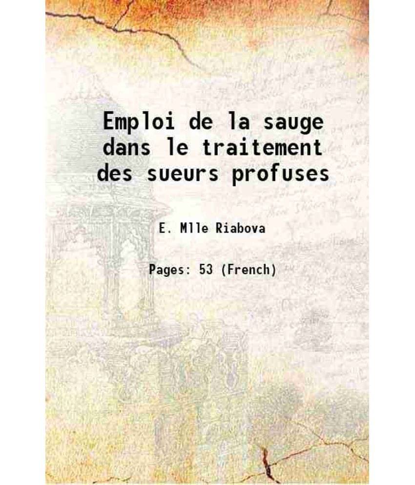     			Emploi de la sauge dans le traitement des sueurs profuses 1897 [Hardcover]