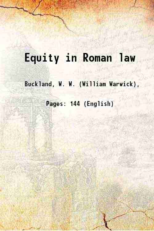    			Equity in Roman law Lectures delivered in the university of london at the request of the faculty of laws 1911 [Hardcover]