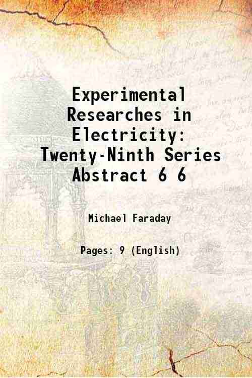     			Experimental Researches in Electricity Twenty-Ninth Series Abstract Volume 6 1850 [Hardcover]