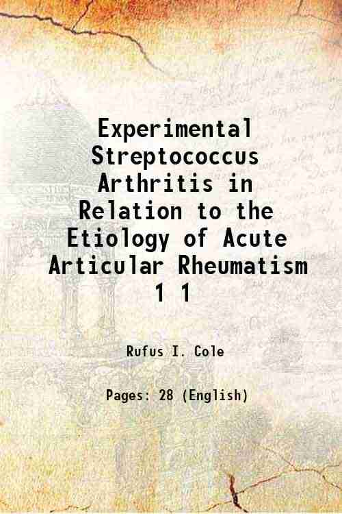     			Experimental Streptococcus Arthritis in Relation to the Etiology of Acute Articular Rheumatism Volume 1 1904 [Hardcover]