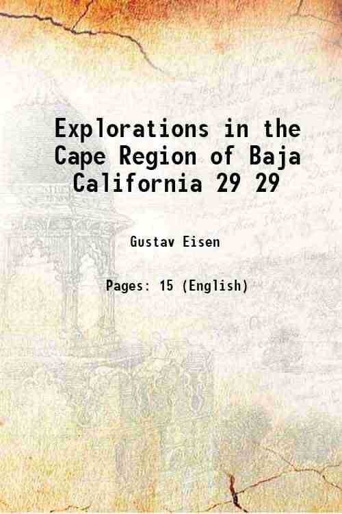     			Explorations in the Cape Region of Baja California Volume 29 1897 [Hardcover]