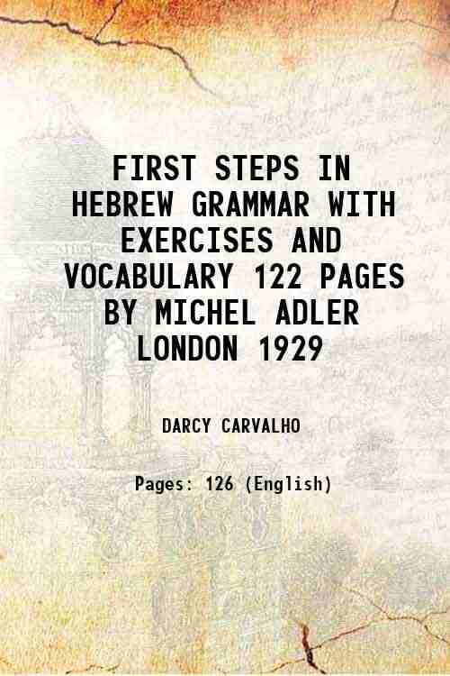     			FIRST STEPS IN HEBREW GRAMMAR WITH EXERCISES AND VOCABULARY 122 PAGES BY MICHEL ADLER LONDON 1929 [Hardcover]
