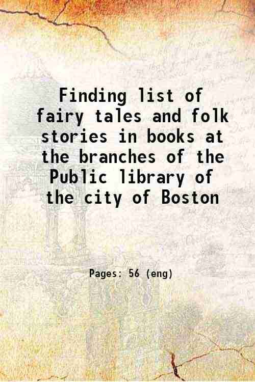     			Finding list of fairy tales and folk stories in books at the branches of the Public library of the city of Boston 1908 [Hardcover]