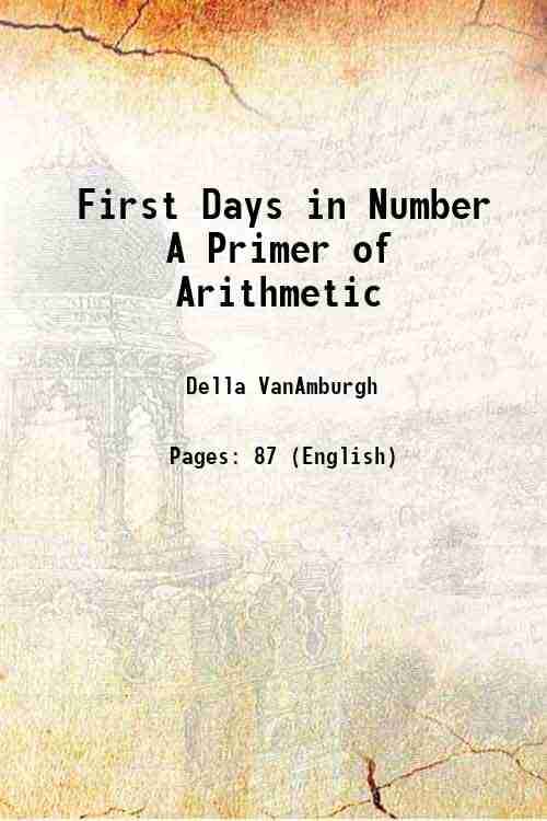     			First Days in Number A Primer of Arithmetic 1910 [Hardcover]