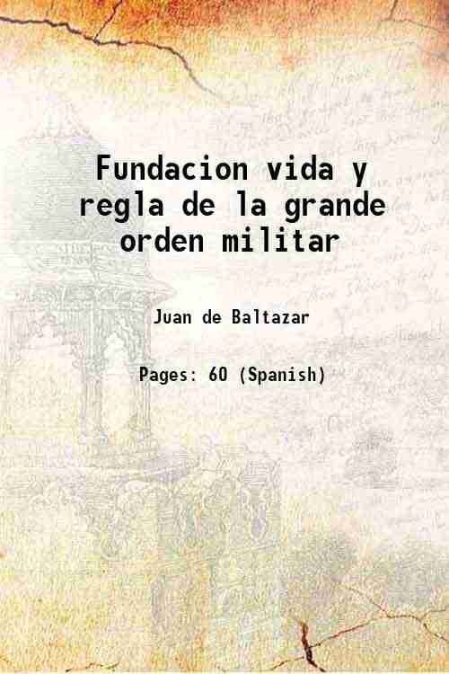     			Fundacion vida y regla de la grande orden militar 1609 [Hardcover]