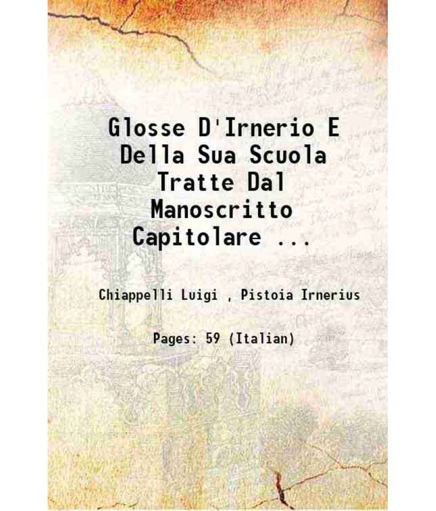    			Glosse D'Irnerio E Della Sua Scuola Tratte Dal Manoscritto Capitolare ... 1886 [Hardcover]