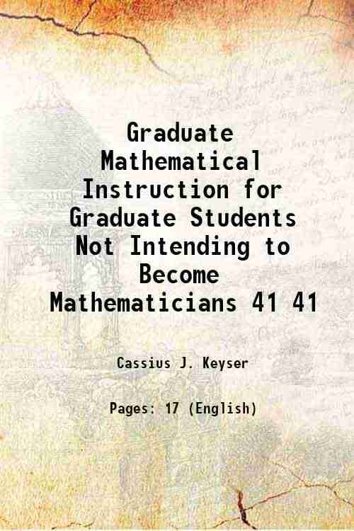    			Graduate Mathematical Instruction for Graduate Students Not Intending to Become Mathematicians Volume 41 1915 [Hardcover]