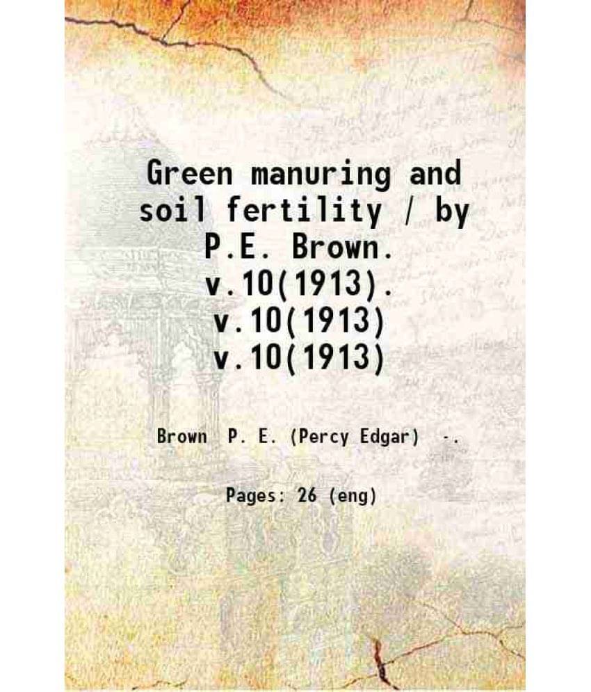     			Green manuring and soil fertility Volume 10 1913 [Hardcover]