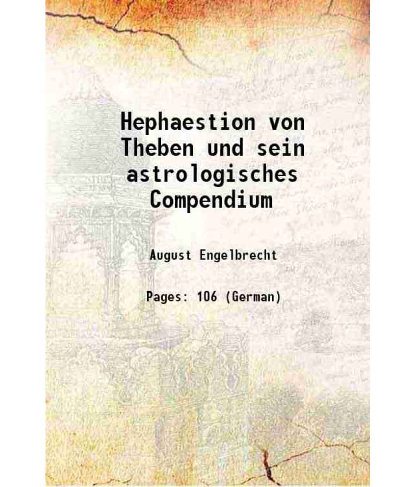     			Hephaestion von Theben und sein astrologisches Compendium 1887 [Hardcover]