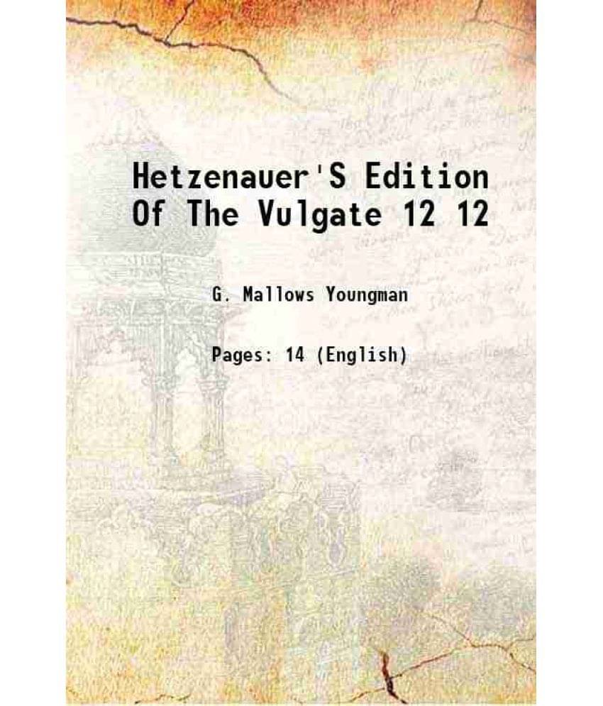     			Hetzenauer'S Edition Of The Vulgate Volume 12 1908 [Hardcover]