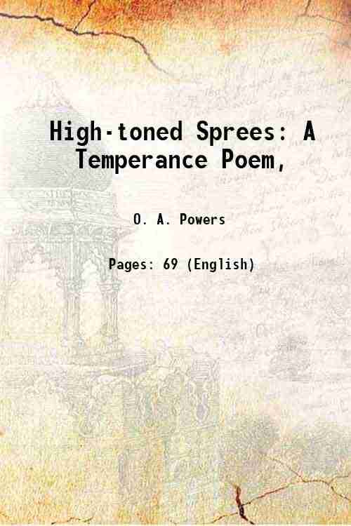     			High-toned Sprees: A Temperance Poem, 1874 [Hardcover]