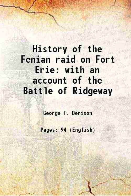     			History of the Fenian raid on Fort Erie with an account of the Battle of Ridgeway 1866 [Hardcover]
