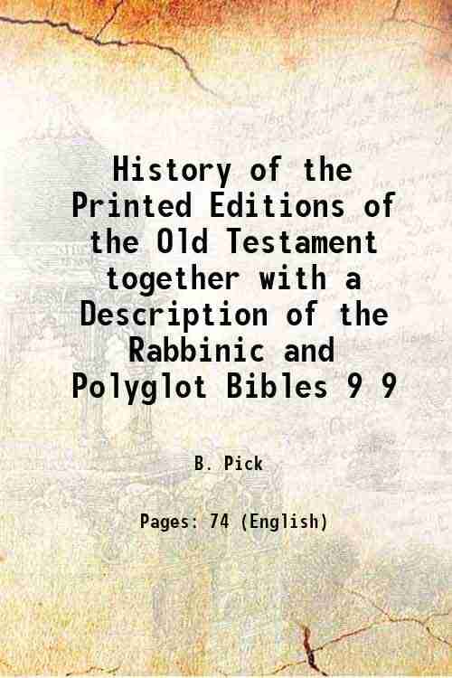     			History of the Printed Editions of the Old Testament together with a Description of the Rabbinic and Polyglot Bibles Volume 9 1892 [Hardcover]