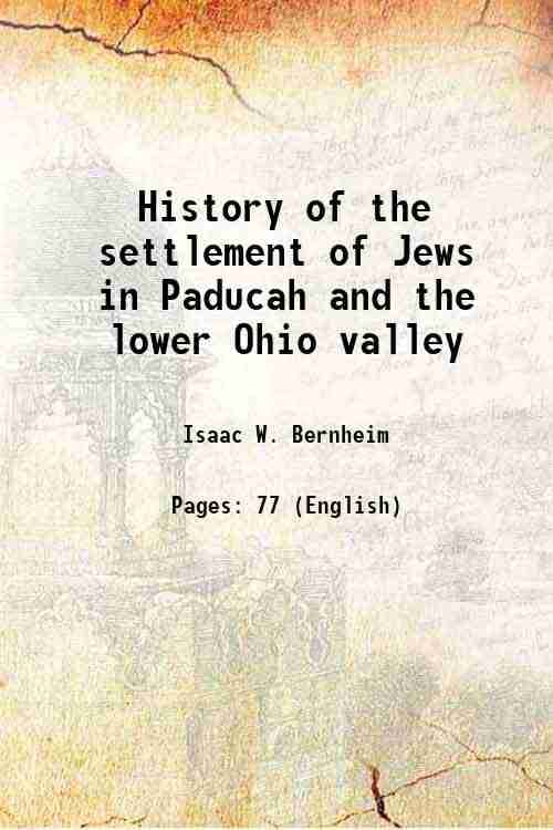     			History of the settlement of Jews in Paducah and the lower Ohio valley 1912 [Hardcover]
