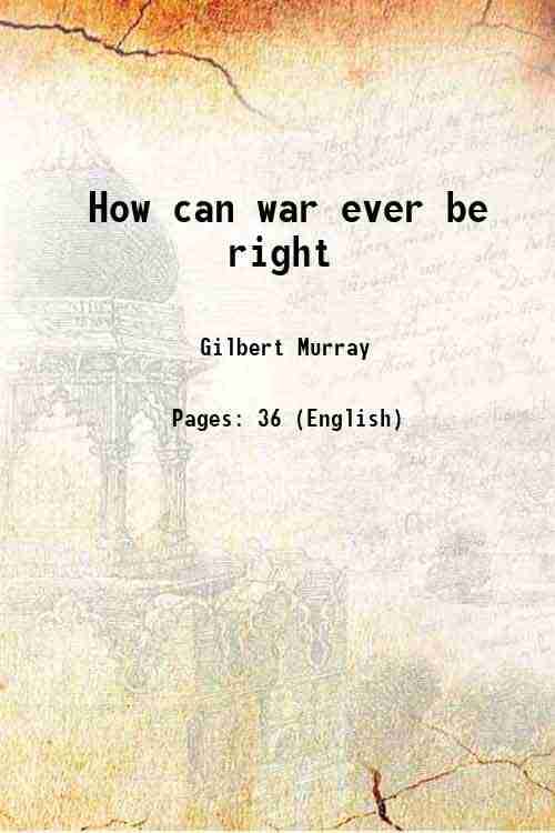     			How can war ever be right 1914 [Hardcover]