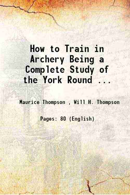     			How to Train in Archery Being a Complete Study of the York Round ... 1879 [Hardcover]