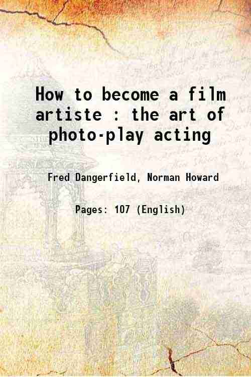     			How to become a film artiste : the art of photo-play acting 1921 [Hardcover]