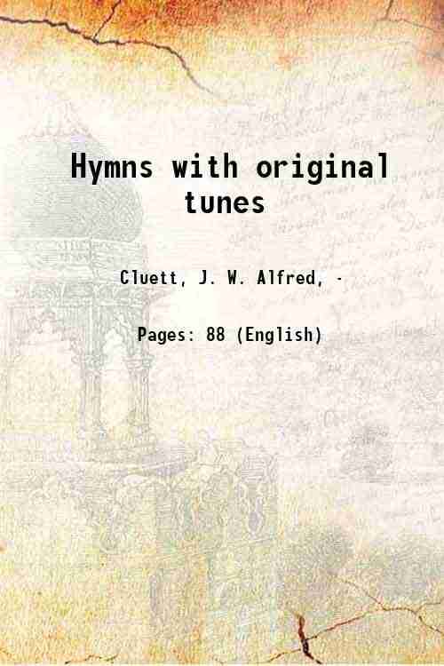     			Hymns with original tunes 1904 [Hardcover]