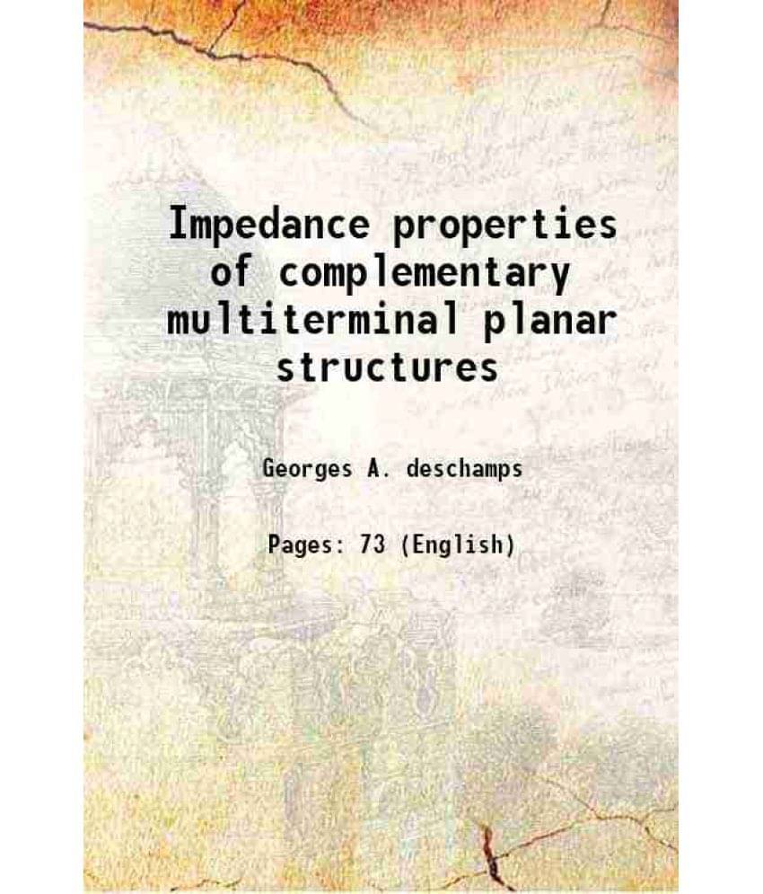     			Impedance properties of complementary multiterminal planar structures Volume University of Illinois Electrical Engineering Research Labora [Hardcover]