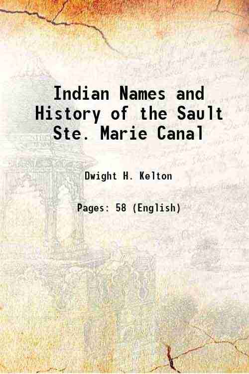     			Indian Names and History of the Sault Ste. Marie Canal 1889 [Hardcover]