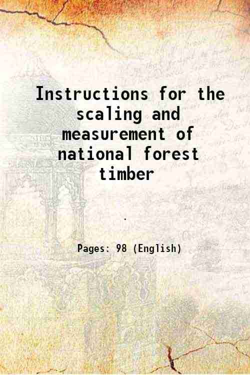     			Instructions for the scaling and measurement of national forest timber 1928 [Hardcover]