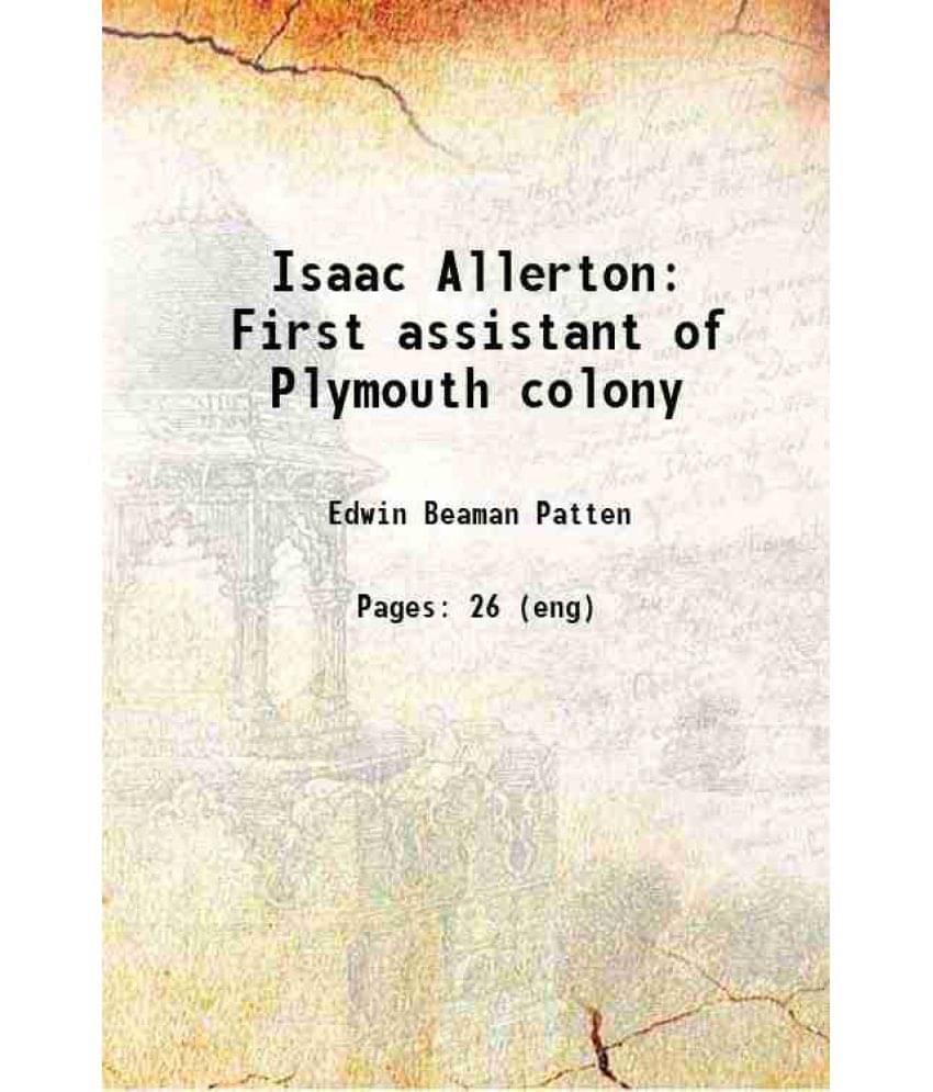     			Isaac Allerton First assistant of Plymouth colony 1908 [Hardcover]